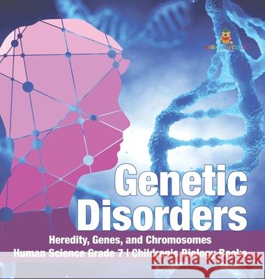 Genetic Disorders Heredity, Genes, and Chromosomes Human Science Grade 7 Children's Biology Books Baby Professor 9781541980662 Baby Professor - książka
