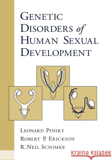 Genetic Disorders of Human Sexual Development Leonard Pinsky Robert P. Erickson R. Neil Schimke 9780195109078 Oxford University Press - książka