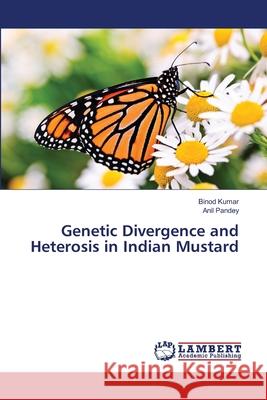 Genetic Divergence and Heterosis in Indian Mustard Binod Kumar, Anil Pandey 9783659488511 LAP Lambert Academic Publishing - książka