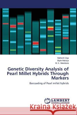 Genetic Diversity Analysis of Pearl Millet Hybrids Through Markers Vaja Mahesh                              Malviya Bipin                            Mandavia M. K. 9783659437496 LAP Lambert Academic Publishing - książka