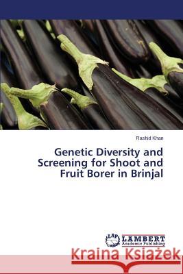 Genetic Diversity and Screening for Shoot and Fruit Borer in Brinjal Khan Rashid 9783659774362 LAP Lambert Academic Publishing - książka