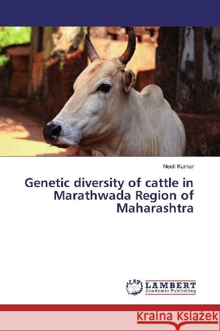 Genetic diversity of cattle in Marathwada Region of Maharashtra Kumar, Neeti 9783330013193 LAP Lambert Academic Publishing - książka