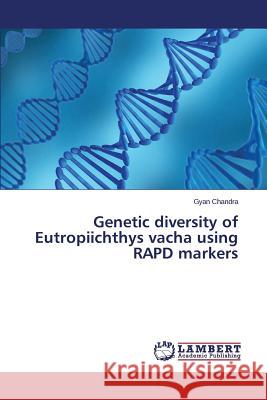 Genetic diversity of Eutropiichthys vacha using RAPD markers Chandra Gyan 9783659688966 LAP Lambert Academic Publishing - książka