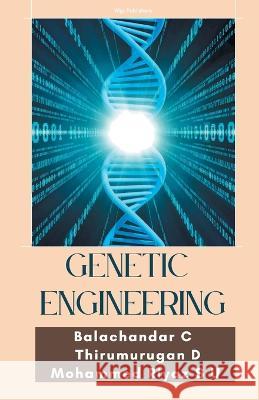 Genetic Engineering Balachandar C D. Thirumurugan S. U. Mohammed Riyaz 9789355270412 Mjp Publisher - książka