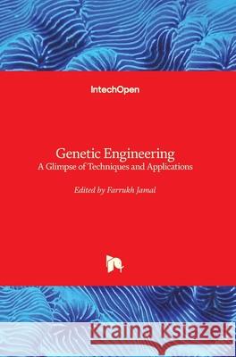 Genetic Engineering: A Glimpse of Techniques and Applications Farrukh Jamal 9781789851793 Intechopen - książka