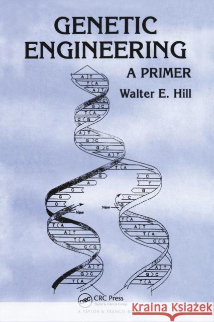Genetic Engineering: A Primer Walter E. Hill   9780367454906 CRC Press - książka