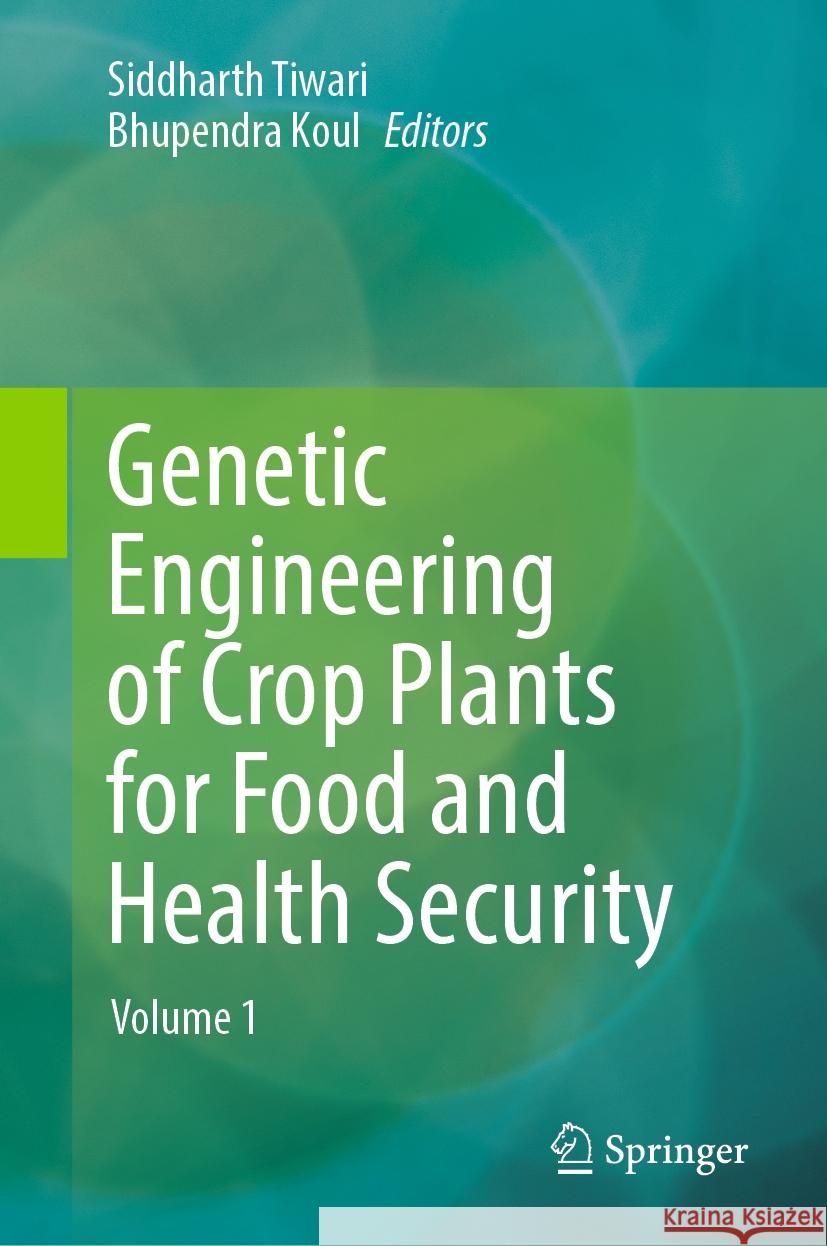 Genetic Engineering of Crop Plants for Food and Health Security: Volume 1 Siddharth Tiwari Bhupendra Koul 9789819950331 Springer - książka
