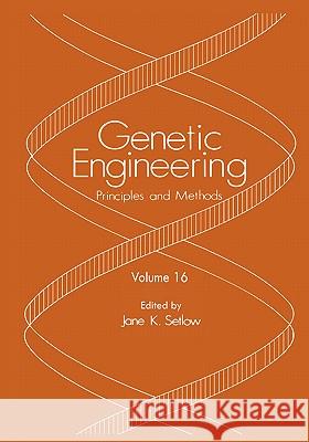 Genetic Engineering: Principles and Methods: Volume 16 Setlow, Jane K. 9780306447952 Kluwer Academic Publishers - książka