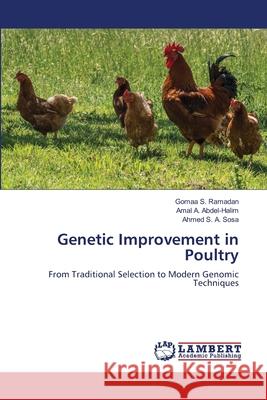 Genetic Improvement in Poultry Ramadan, Gomaa S., Abdel-Halim, Amal A., Sosa, Ahmed S. A. 9786207996919 LAP Lambert Academic Publishing - książka