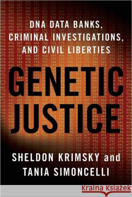 Genetic Justice: DNA Data Banks, Criminal Investigations, and Civil Liberties Krimsky, Sheldon 9780231145213 Columbia University Press - książka