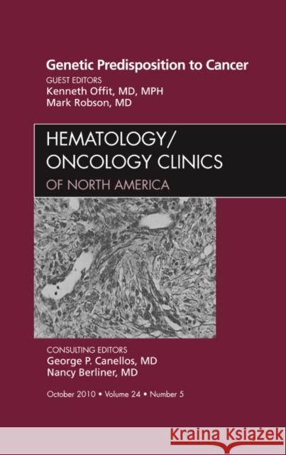 Genetic Predisposition to Cancer, an Issue of Hematology/Oncology Clinics of North America: Volume 24-5 Offit, Ken 9781437722048 W.B. Saunders Company - książka