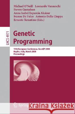 Genetic Programming: 11th European Conference, Eurogp 2008, Naples, Italy, March 26-28, 2008, Proceedings O'Neill, Michael 9783540786702 SPRINGER-VERLAG BERLIN AND HEIDELBERG GMBH &  - książka