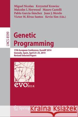 Genetic Programming: 17th European Conference, EuroGP 2014, Granada, Spain, April 23-25, 2014, Revised Selected Papers Miguel Nicolau, Krzysztof Krawiec, Malcolm I. Heywood, Mauro Castelli, Pablo García-Sánchez, Juan J. Merelo, Victor Manu 9783662443026 Springer-Verlag Berlin and Heidelberg GmbH &  - książka