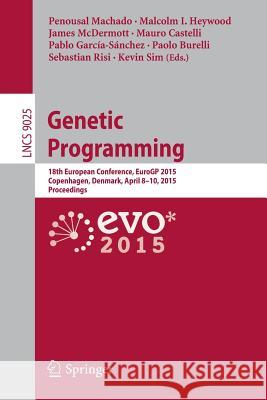 Genetic Programming: 18th European Conference, Eurogp 2015, Copenhagen, Denmark, April 8-10, 2015, Proceedings Machado, Penousal 9783319165004 Springer - książka