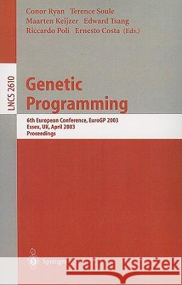 Genetic Programming: 6th European Conference, Eurogp 2003, Essex, Uk, April 14-16, 2003. Proceedings Ryan, Conor 9783540009719 Springer - książka