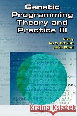 Genetic Programming Theory and Practice III Tina Yu Rick Riolo Bill Worzel 9781441939210 Springer - książka