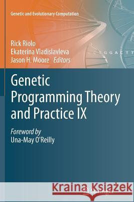 Genetic Programming Theory and Practice IX Rick Riolo Ekaterina Vladislavleva Jason H. Moore 9781461429418 Springer - książka