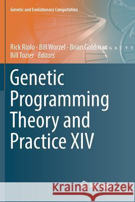 Genetic Programming Theory and Practice XIV Rick Riolo Bill Worzel Brian Goldman 9783030073008 Springer - książka