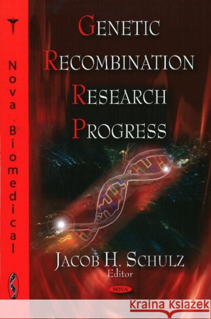 Genetic Recombination Research Progress Jacob H Schulz 9781604564822 Nova Science Publishers Inc - książka