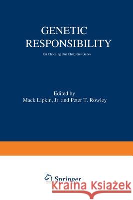 Genetic Responsibility: On Choosing Our Children's Genes Lipkin, Mack 9781468421200 Springer - książka