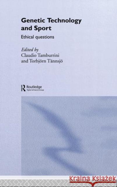 Genetic Technology and Sport : Ethical Questions Claudio Tamburrini Torbjorn Tannsjo 9780415342360 Routledge - książka