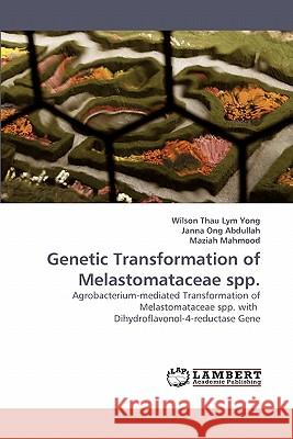 Genetic Transformation of Melastomataceae spp. Yong, Wilson Thau Lym 9783838338187 LAP Lambert Academic Publishing AG & Co KG - książka