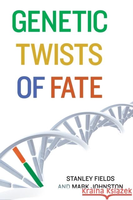 Genetic Twists of Fate Stanley Fields Mark Johnston 9780262518642 MIT Press (MA) - książka
