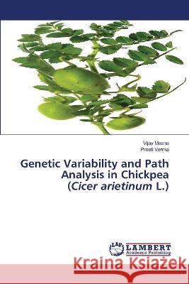 Genetic Variability and Path Analysis in Chickpea (Cicer arietinum L.) Meena, Vijay, Verma, Preeti 9786206153542 LAP Lambert Academic Publishing - książka