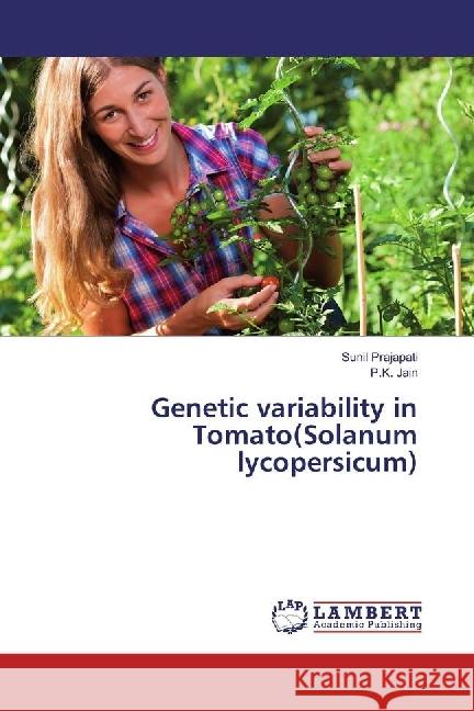 Genetic variability in Tomato(Solanum lycopersicum) Prajapati, Sunil; Jain, P. K. 9783659830266 LAP Lambert Academic Publishing - książka