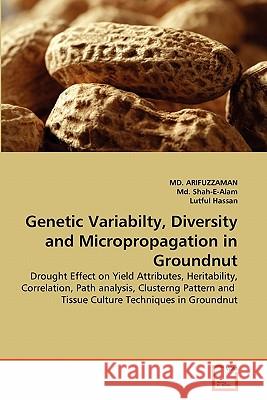 Genetic Variabilty, Diversity and Micropropagation in Groundnut MD Arifuzzaman MD Shah-E-Alam Lutful Hassan 9783639307702 VDM Verlag - książka