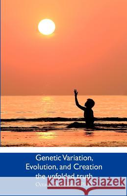 Genetic Variation, Evolution, and Creation: the unfolded truth Perez-Beato Ph. D., Octavio 9781461173489 Createspace - książka