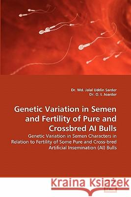 Genetic Variation in Semen and Fertility of Pure and Crossbred AI Bulls Dr MD Jalal Uddin Sarder Dr O 9783639306392 VDM Verlag - książka