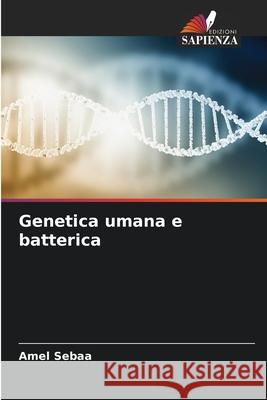 Genetica umana e batterica SEBAA, Amel 9786208869656 Edizioni Sapienza - książka
