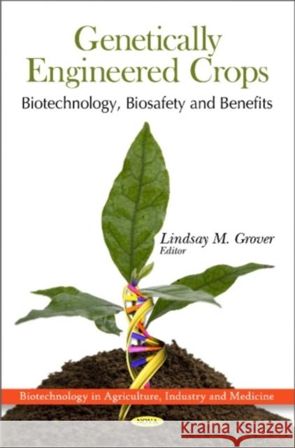 Genetically Engineered Crops: Biotechnology, Biosafety & Benefits Lindsay M Grover 9781611225266 Nova Science Publishers Inc - książka