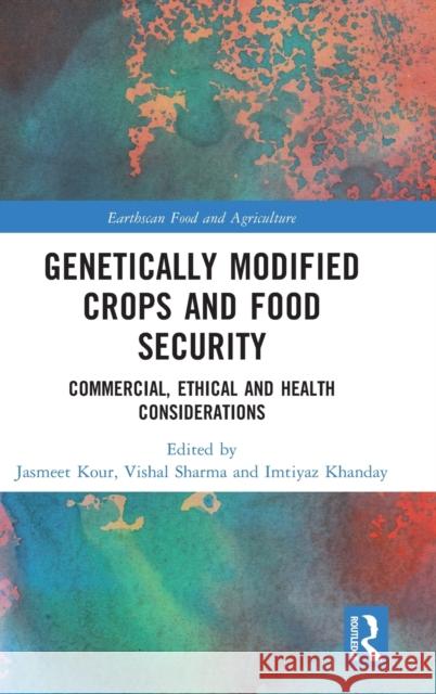 Genetically Modified Crops and Food Security: Commercial, Ethical and Health Considerations  9781032244297 Routledge - książka