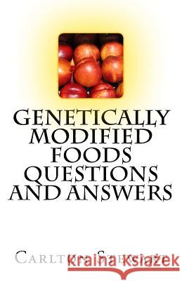 Genetically Modified Foods Questions And Answers Stewart, Carlton 9781544803050 Createspace Independent Publishing Platform - książka