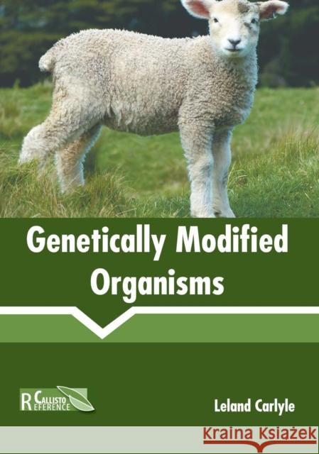 Genetically Modified Organisms Leland Carlyle 9781641160056 Callisto Reference - książka