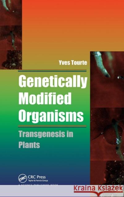 Genetically Modified Organisms: Transgenesis in Plants Yves Tourte   9781138407725 CRC Press - książka