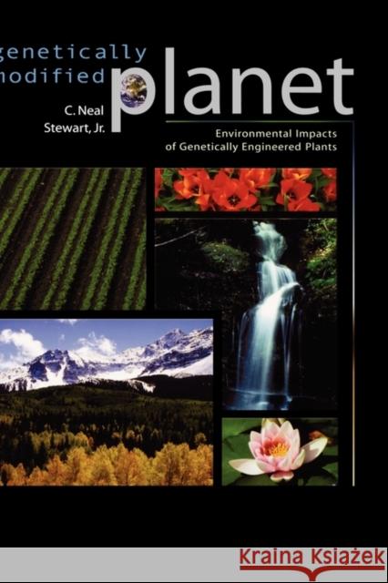 Genetically Modified Planet: Environmental Impacts of Genetically Engineered Plants Stewart, C. Neal 9780195157451 Oxford University Press, USA - książka