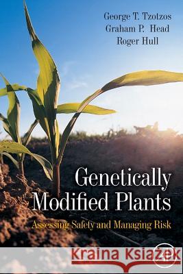 Genetically Modified Plants: Assessing Safety and Managing Risk Roger Hull 9780123741066  - książka