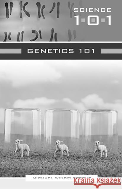 Genetics 101 Michael Windelspecht 9780313333811 Greenwood Press - książka