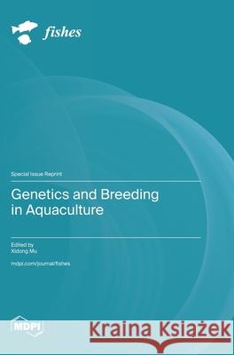 Genetics and Breeding in Aquaculture Xidong Mu 9783725860197 Mdpi AG - książka