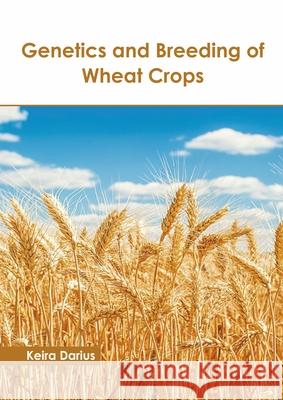 Genetics and Breeding of Wheat Crops Keira Darius 9781641161954 Callisto Reference - książka
