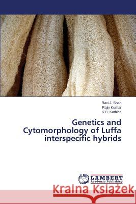 Genetics and Cytomorphology of Luffa interspecific hybrids Shah Ravi J.                             Kumar Rajiv                              Kathiria K. B. 9783659694851 LAP Lambert Academic Publishing - książka