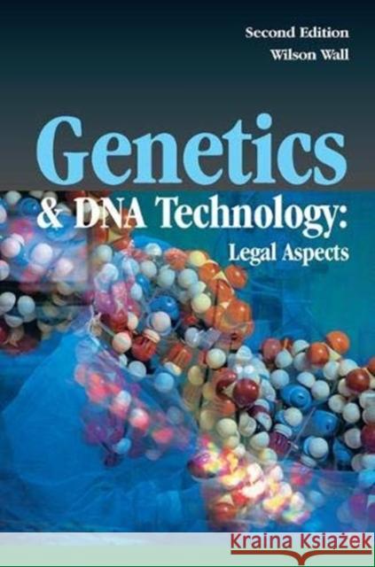 Genetics and DNA Technology: Legal Aspects Wilson Wall (Formerly at University of Staffordshire and the University of East London, UK) 9781138176782 Taylor & Francis Ltd - książka