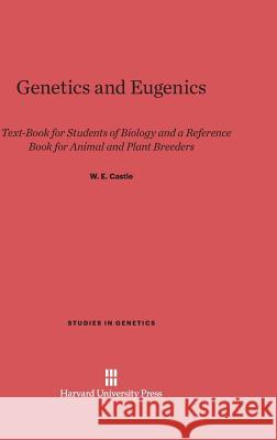 Genetics and Eugenics W E Castle 9780674493636 Harvard University Press - książka