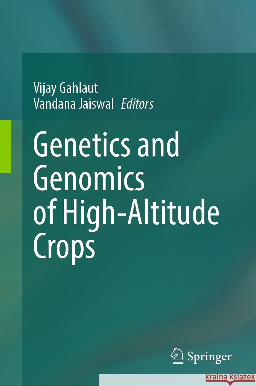 Genetics and Genomics of High-Altitude Crops Vijay Gahlaut Vandana Jaiswal 9789819991747 Springer - książka