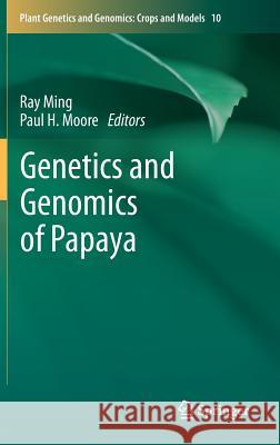 Genetics and Genomics of Papaya Ray Ming Paul H. Moore 9781461480860 Springer - książka