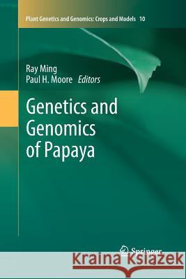 Genetics and Genomics of Papaya Ray Ming Paul H. Moore 9781489996534 Springer - książka