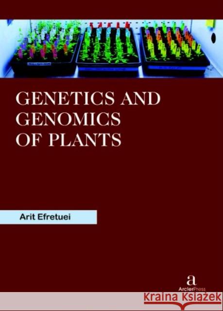 Genetics and Genomics of Plants Arit Efretuei   9781680945584 Arcler Education Inc - książka